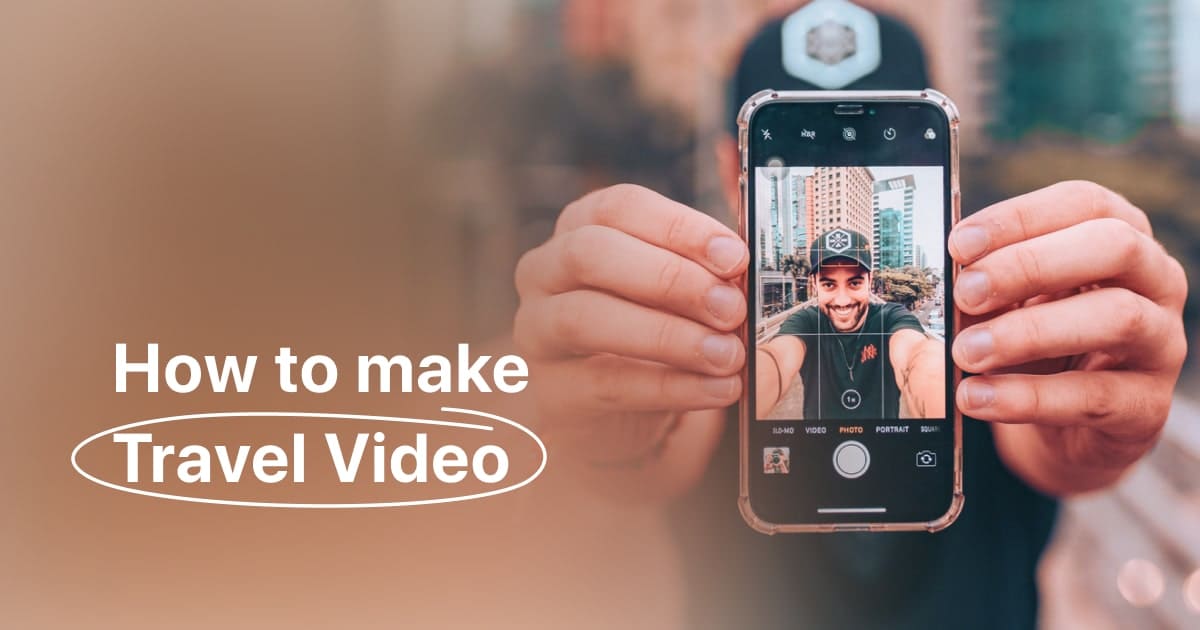 how to make travel video with phone